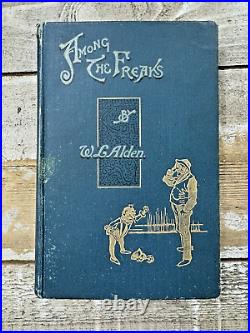 1896 Antique Circus Book Among the Freaks W. L. Alden, RARE 1st